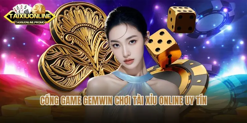 Cổng game Gemwin chơi tài xỉu online uy tín