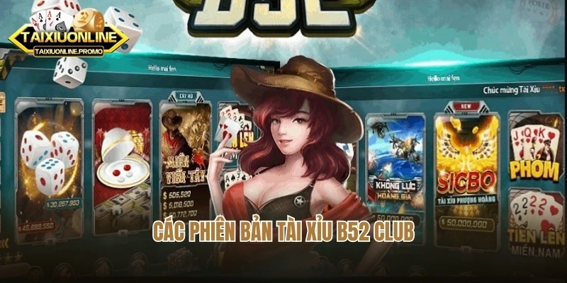 Các phiên bản tài xỉu B52 Club