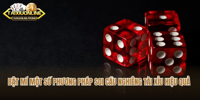 Bật mí một số phương pháp soi cầu nghiêng tài xỉu hiệu quả