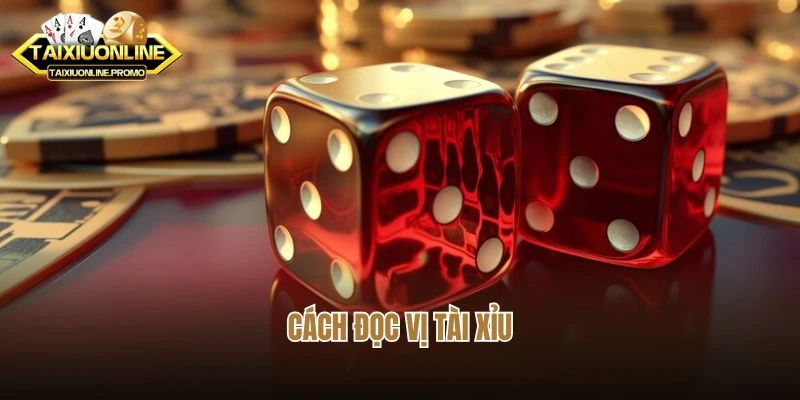 Khám Phá Cách Đọc Vị Tài Xỉu Chuẩn Xác Từ Các Chuyên Gia