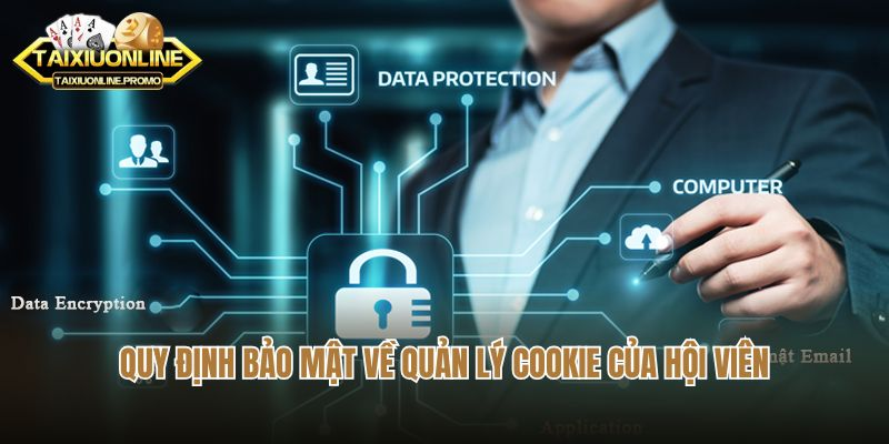 Quy định bảo mật về quản lý cookie của hội viên