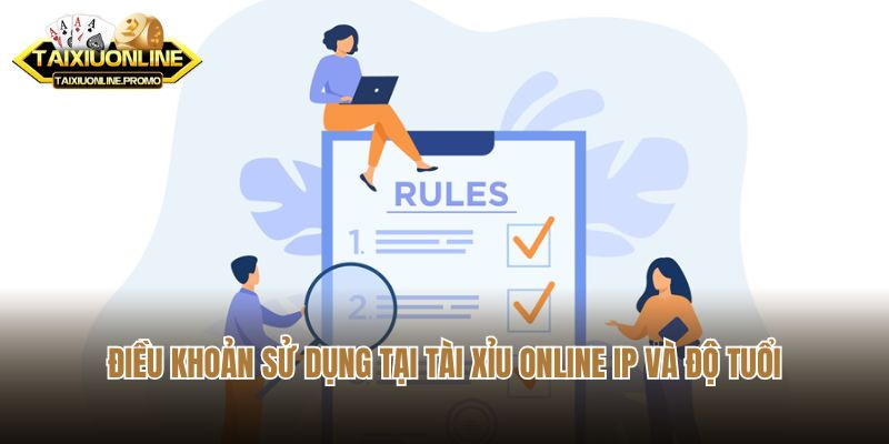 Điều khoản sử dụng tại Tài xỉu online IP và độ tuổi
