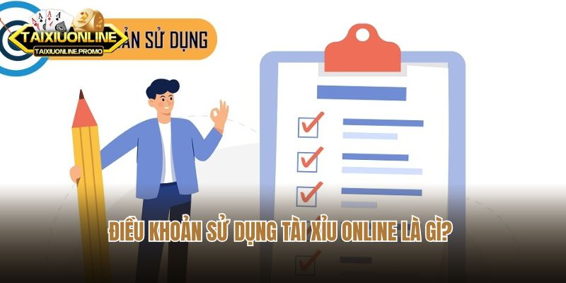 Điều khoản sử dụng tài xỉu online là gì? 