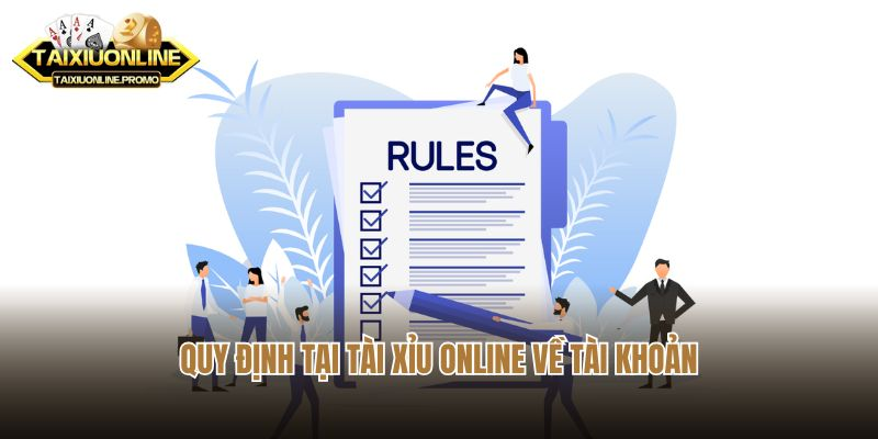 Quy định tại tài xỉu online về tài khoản