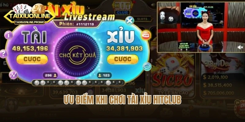 Ưu điểm khi chơi tài xỉu Hitclub