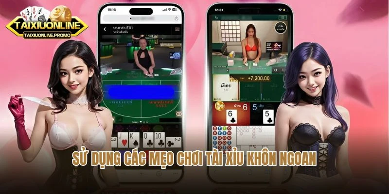 Sử dụng các mẹo chơi tài xỉu khôn ngoan