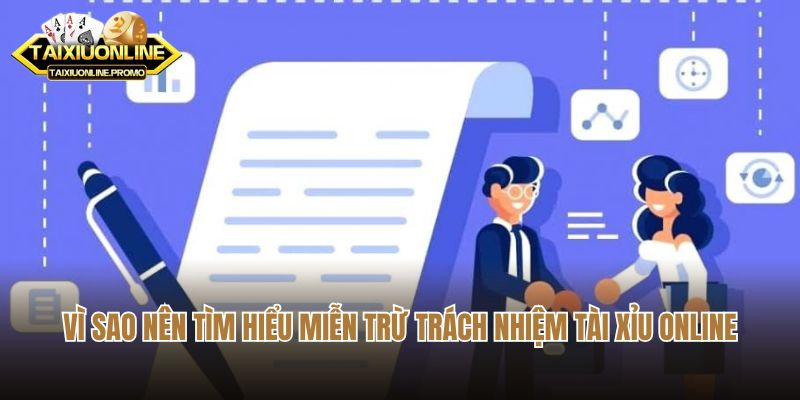 Vì sao nên tìm hiểu miễn trừ trách nhiệm tài xỉu online