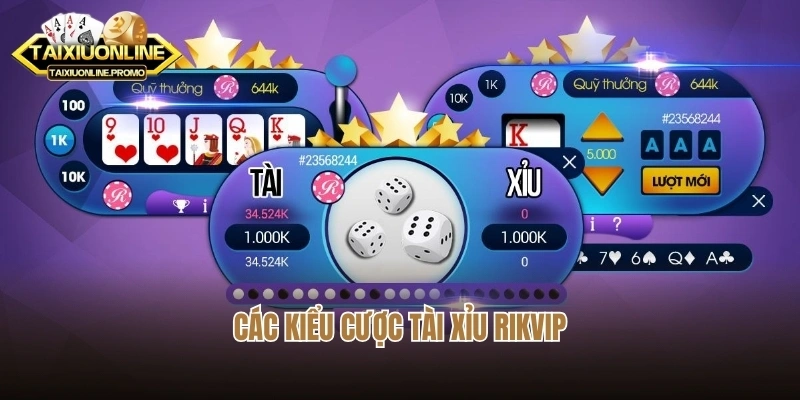 Các kiểu cược tài xỉu Rikvip
