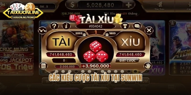 Các kiểu cược tài xỉu tại Sunwin