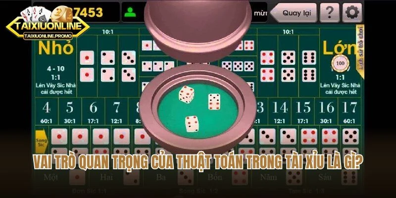 Vai trò quan trọng của thuật toán trong tài xỉu là gì?