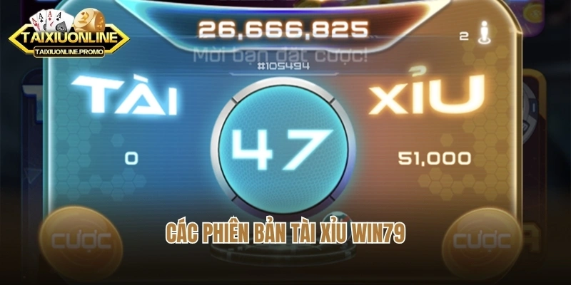 Các phiên bản tài xỉu Win79